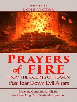 cover image of Prayers of Fire from the Courts of Heaven that Tear Down Evil Altars